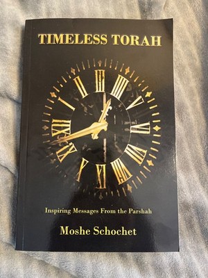 Timeless Torah Moshe Schochet. Inspiring Messages from the Parshah
