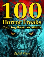 100 Horror Freaks Coloring Book for Adults: 100 Horrific Coloring Pages of Skull