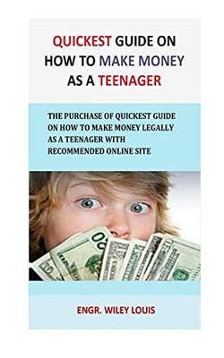Quickest Guide On How To Make money as a teenager: The Purchase of Quickest ...