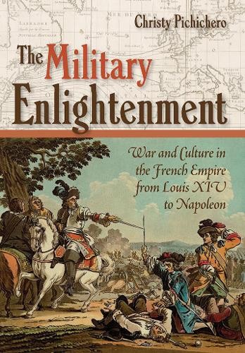 The Military Enlightenment – War and Culture in the French Empire from Louis XI…