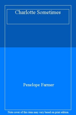 Charlotte Sometimes By Penelope Farmer. 9780140324525