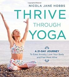 Thrive Through Yoga: A 21-Day Journey to Ease Anxie... | Buch | Zustand sehr gut