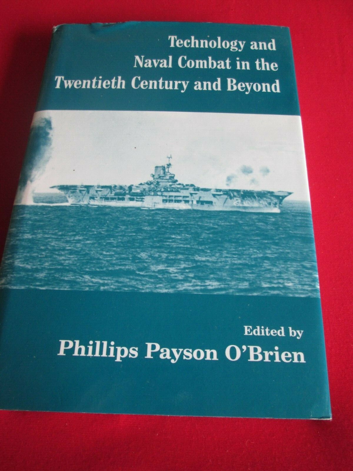 Technology and Naval Combat in the Twentieth Century and Beyond by Dr. Phillips