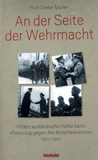 An der Seite der Wehrmacht: Hitlers ausländische Helfer beim »Kreuzzug gegen den