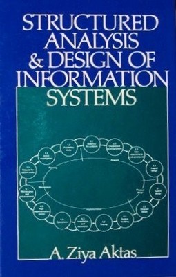 STRUCTURED ANALYSIS AND DESIGN OF INFORMATION SYSTEMS By A. Ziya Aktas BRAND NEW
