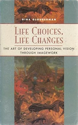Life Choices, Life Changes: The Art of Developing by Glouberman, Dina 185538499X