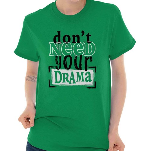 Don?t Need Your Drama Attitude Sarcasm Gift Womens Graphic Crewneck T Shirt Tee - Picture 10 of 13