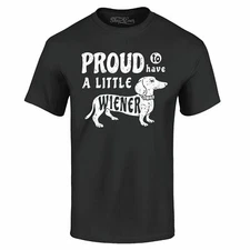 Proud To Have A Little Wiener T-shirt Funny Dachshund Dog Dad Shirts