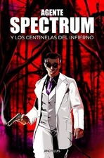 Agente Spectrum y los Centinelas del Infierno by Andy Luis Paperback Book
