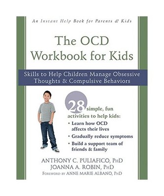 The OCD Workbook for Kids: Skills to Help Children Manage Obsessive Thoughts and