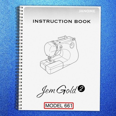 JANOME Jem Gold 2 Model 661 Instruction Book Manual SPIRAL SECURED, TOUGH COVERI