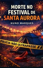 Morte no Festival de Santa Aurora: O crime que abalou um festival by Nuno Marque