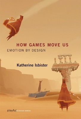 Katherine Isbister How Games Move Us (Paperback) Playful Thinking
