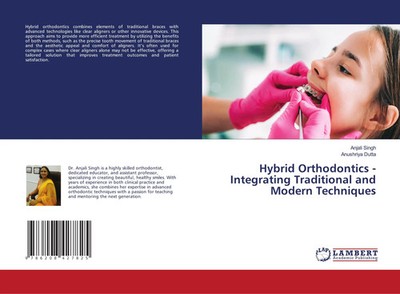 Hybrid Orthodontics - Integrating Traditional and Modern Techniques Taschenbuch