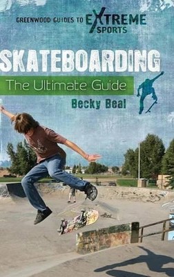 Skateboarding: The Ultimate Guide by Becky Beal (English) Hardcover Book