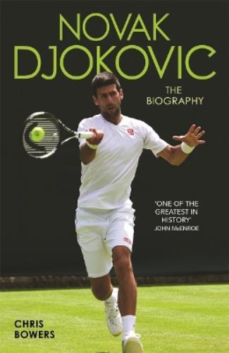 Chris Bowers Novak Djokovic - The Biography (Tascabile)
