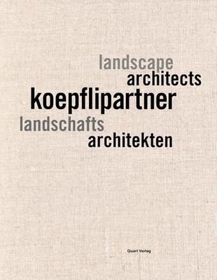 Koepfli Partner: Landschaftsarchitekten, Landscape Architects by Quart Publisher