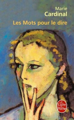 Les Mots Pour Le Dire (Le Livre de Poche) By Marie Cardinal