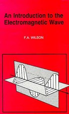 An Introduction to the Electromagnetic wave, Wilson, F.A.