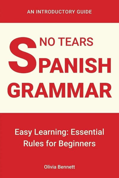 No Tears Spanish Grammar | Easy Learning: Essential Rules For Beginners | Buch-image
