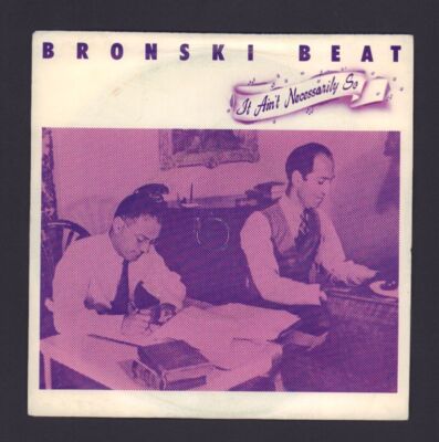 Bronski Beat(7'' Vinyl)It Ain't Necessarily So-Forbidden Fruit-BITE 3-19-Ex-/NM