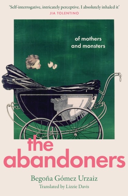 The Abandoners : Of Mothers And Monsters Begona Gomez Urzaiz - Image 4