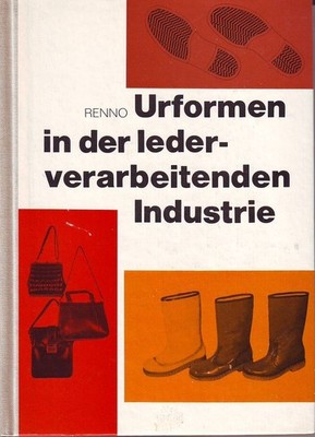 Urformen in der lederverarbeitenden Industrie Renno, Dr. Dieter: