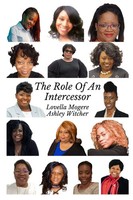 The Role Of An Intercessor Vol 1 - Ashleyw Lovella Mogere (U. A.) Taschenbuch