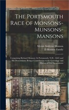 The Portsmouth Race of Monsons-Munsons-Mansons: Comprising Richard Monson (At Po