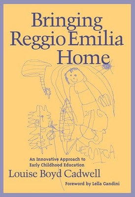 Bringing Reggio Emilia Home: An Innovative Approach to Early Childhood Educa...