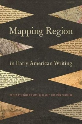 MAPPING REGION IN EARLY AMERICAN WRITING By Edward Watts & Keri Holt - Hardcover