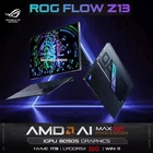 2025 ASUS ROG FLOW Z13 AMD AI Max+ 395 32G 1TB 13.4 2.5K 500nits Dolby Vision