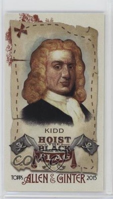 2015 Topps Allen & Ginter's Hoist the Black Flag Mini William Kidd Capt Willliam