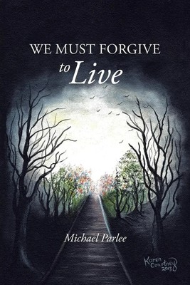 Michael Parlee | We Must Forgive to Live | Taschenbuch | Englisch (2013)