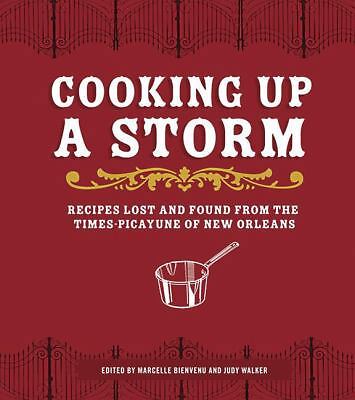 Cooking Up a Storm: Recipes Lost and Found from the Times-Picayune of New...