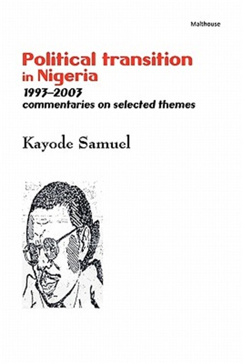 Political Transition in Nigeria 1993-2003. Commentaries on Selected Themes (Pape