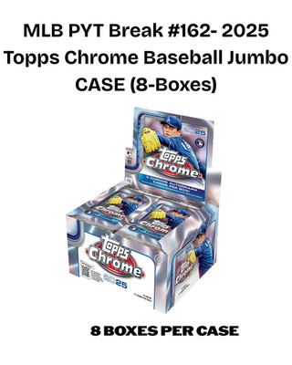 MLB PYT Break #162- 2025 Topps Chrome Baseball Jumbo CASE (8-Boxes)