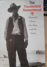 The Thunderbird Remembered: Maynard Dixon, the Man and the Artist, 1st Edition