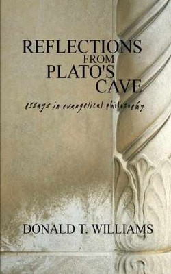 Reflections from Plato's Cave: - Paperback, by Williams Dr. Donald - Very Good