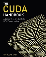 CUDA HANDBOOK: A COMPREHENSIVE GUIDE TO GPU PROGRAMMING, By Nicholas Wilt *Mint*
