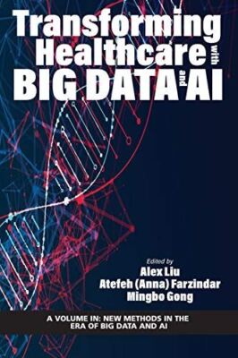 Transforming Healthcare with Big Data and AI (New Methods in the