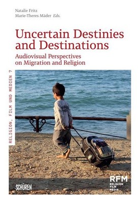 Uncertain Destinies and Destinations: Audiovisual Perspectives on Migration ...