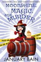 Moonshine, Magic and Murder January Bain Taschenbuch Manitoba Tea and Tarot 2021