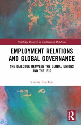 Employment Relations and Global Governance : The Dialogue Between the Global ...