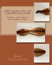 First Songs With The Mountain Dulcimer: History, Instrument, And Simple Songs