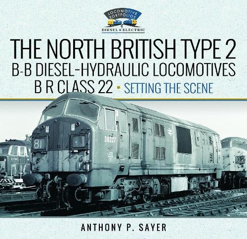 North British Type 2 B-B Diesel-Hydraulic Locomotives, Br Class 22 - Volume 1