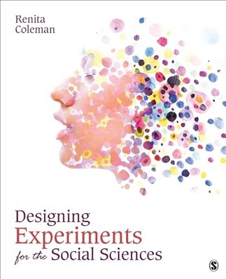 Designing Experiments for the Social Sciences: How to Plan, Create, and Execute