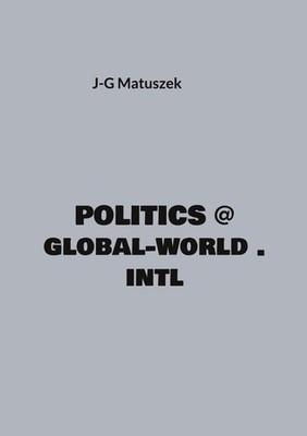 Politics @ global-world . intl J-G Matuszek