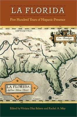 La Florida: Five Hundred Years of Hispanic Presence (Hardback or Cased Book)
