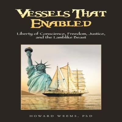 Vessels That Enabled Liberty of Conscience Freedom Justice and th